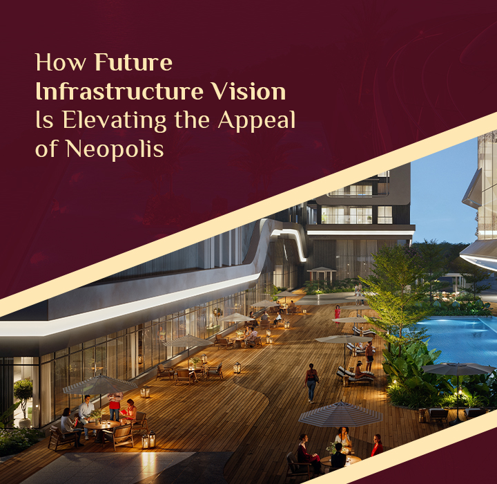 How Future Infrastructure Vision Is Elevating the Appeal of Neopolis