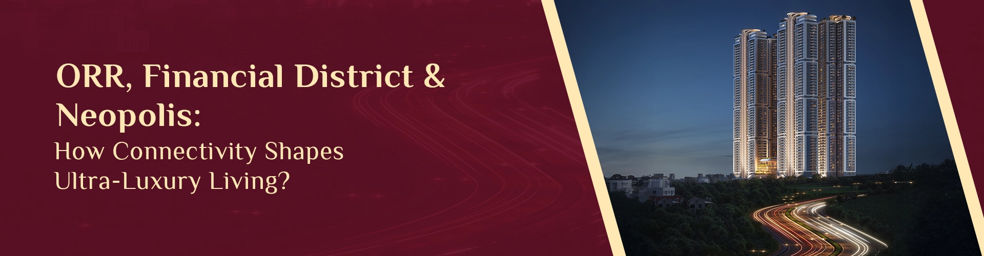 ORR, Financial District & Neopolis: How Connectivity Shapes Ultra-Luxury Living?